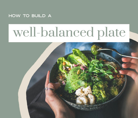 How To Build A Well-Balanced Plate