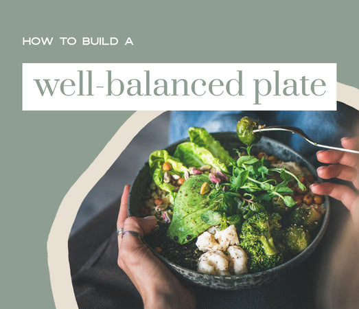How To Build A Well-Balanced Plate